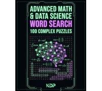 Advanced Math & Data Science Word Search: 100 Complex Puzzles for Engineers, Programmers, and AI Enthusiasts
