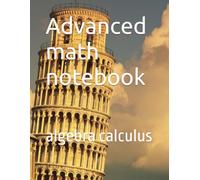 Advanced math notebook: algebra calculus