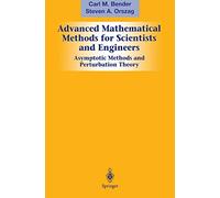 Advanced Mathematical Methods for Scientists and Engineers I: Asymptotic Methods and Perturbation Theory