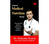 Advanced Medical Nutrition Therapy: "Your Personal Guide to Reverse Any Disease Naturally"