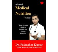Advanced Medical Nutrition Therapy: "Your Personal Guide to Reverse Any Disease Naturally"