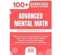 Advanced Mental Math: 100+ Techniques and Progressive Exercises | From Basic Learning to Competition Level
