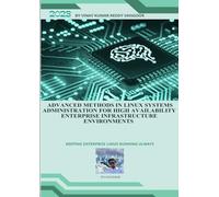 Advanced Methods in Linux Systems Administration for High Availability Enterprise Infrastructure Environments