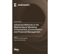 Advanced Methods in the Mathematical Modeling of Economics, Econometrics, and Financial Management
