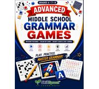 Advanced Middle School Grammar Games: 100+ Fun Puzzles, Mazes, Mystery Pictures & Brain Games to Master Grammar - Capitalization, Punctuation, Parts ... for Grades 6, 7 & 8 (with Full Answer Key)