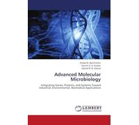 Advanced Molecular Microbiology: Integrating Genes, Proteins, and Systems Toward Industrial, Environmental, Biomedical Applications