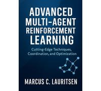 Advanced Multi-Agent Reinforcement Learning: Cutting-Edge Techniques, Coordination, and Optimization