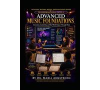 ADVANCED MUSIC FOUNDATIONS: Leadership, Innovation, Technology, and Transformational Learning Through Music