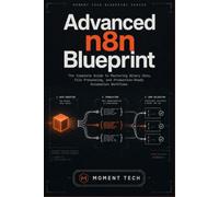 Advanced n8n Blueprint: The Complete Guide to Mastering Binary Data, File Processing, and Production-Ready Automation Workflows