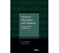 Advanced Negotiation and Mediation: Concepts, Skills, and Exercises