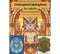 Advanced Owl Coloring Book: Advanced Meditation Edition - Sandlight Meditation: Complex Artistic Owl Designs for Concentration, Mindfulness, and Creative Flow