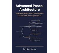Advanced Pascal Architecture: Leverage Generics and Performance Optimization for Large Projects