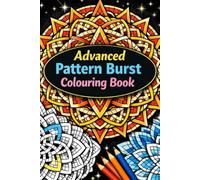 Advanced Pattern Burst Colouring Book