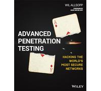 Advanced Penetration Testing: Hacking the World's Most Secure Networks