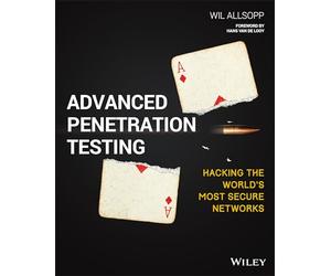 Advanced Penetration Testing: Hacking the World's Most Secure Networks