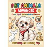 Advanced Pet Animals Activity Book: Color, Spell, Dot-to-Dot & Discover for Kids Ages 5-10 | Learn Extraordinary Breeds with Daisy the Learning Pup!