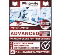Advanced Pharmacology For Prescribers Study Guide 2025-2026: Detailed Content Review, Proven Strategies, And Full-Length Practice Tests