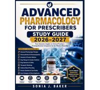 Advanced Pharmacology for Prescribers Study Guide 2026-2027: From Genomic Insights to Clinical Practice-A Comprehensive Companion for the Modern Prescriber