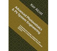 Advanced Photovoltaics & PV System Engineering: Comprehensive Design, Integration, and Optimization of Next-Generation Photovoltaic Systems