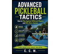Advanced Pickleball Tactics: How to Play Against Different Players and Win More Games