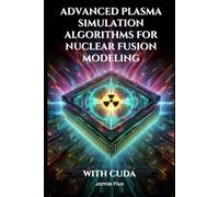Advanced Plasma Simulation Algorithms for Nuclear Fusion Modeling With CUDA