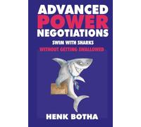 Advanced Power Negotiations: Swim with the Sharks without Getting Swallowed