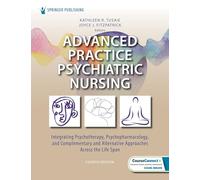 Advanced Practice Psychiatric Nursing: Integrating Psychotherapy, Psychopharmacology, and Complementary and Alternative Approaches Across the Lifespan