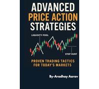Advanced Price Action Strategies: Master Smart Money Trading Using Order Blocks, Liquidity Zones, and Advanced Price Action Without Indicators