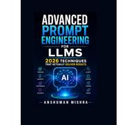 Advanced Prompt Engineering for LLMs: 2026 Techniques That Actually Deliver Results: 11