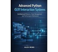 Advanced Python GUI Interaction Systems: Architectural Patterns, State Management, and Performance Refinement