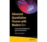 Advanced Quantitative Finance With Modern C++: Interest Rate Modeling and Advanced Derivatives