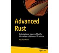 Advanced Rust: Exploring Power Features of Rust for Intermediate and Advanced Developers