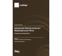 Advanced Semiconductor Materials and Films: Properties and Applications