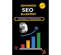 Advanced SEO Blueprint Book: In This Advanced SEO Book you will learn Proven strategies for Google SGE, AI Tranding Tools & Organic Growth