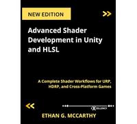Advanced Shader Development in Unity and HLSL: A Complete Shader Workflows for URP, HDRP, and Cross-Platform Games