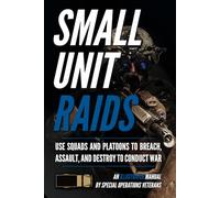 Advanced Small Unit Tactics: An Illustrated Manual