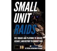 Advanced Small Unit Tactics: An Illustrated Manual