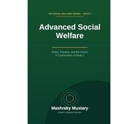 Advanced Social Welfare: Policy, Practice, and the Future - A Continuation of Book 1
