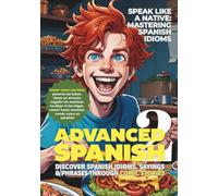 ADVANCED SPANISH 2: Discover Spanish Idioms, Sayings & Phrases through Comic Stories
