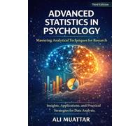 Advanced Statistics In Psychology: Mastering Analytical Techniques for Research (Insights, Applications, and Practical Strategies for Data Analysis)
