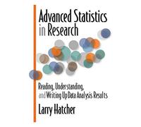 Advanced Statistics in Research: Reading, Understanding, and Writing Up Data Analysis Results