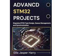 ADVANCED STM32 PROJECTS: Stepwise RTOS Task Design, Queue Management, and Synchronization