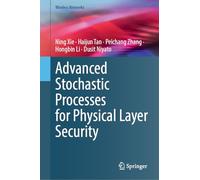 Advanced Stochastic Processes for Physical Layer Security