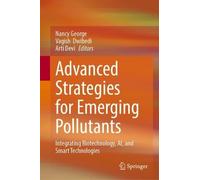 Advanced Strategies for Emerging Pollutants: Integrating Biotechnology, AI, and Smart Technologies