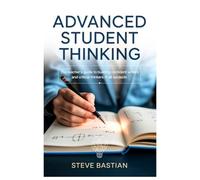 Advanced Student Thinking: The Teacher's Guide to Building Confident Writers and Critical Thinkers in All Subjects