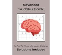 Advanced Sudoku Book: Sudoku Puzzles for Pros | Perfect for Those who Love a Challenge | 6x9 Inches, 110 Pages | 50+ Puzzles | Solutions Included