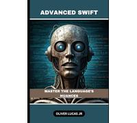 Advanced Swift: Master The Language’s Nuances: 2