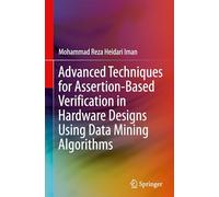 Advanced Techniques for Assertion-based Verification in Hardware Designs Using Data Mining Algorithms