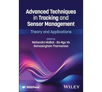 Advanced Techniques in Tracking and Sensor Management: Theory and Applications