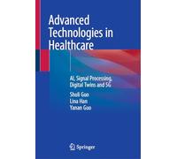 Advanced Technologies in Healthcare: Ai, Signal Processing, Digital Twins and 5g